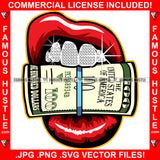 Famous Hustle Girl Power Sexy Red Lips White Diamond Teeth Holding Roll Of Cash Money $100 Hip Hop Rap Rapper Plug Trap Quote Dope Baller Trapper Hustling Flex Dripping Art Graphic Design Logo T-Shirt Print Printing JPG PNG SVG Vector Cut File