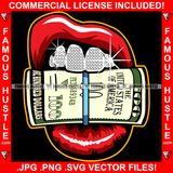 Famous Hustle Girl Power Sexy Red Lips White Diamond Teeth Holding Roll Of Cash Money $100 Hip Hop Rap Rapper Plug Trap Quote Dope Baller Trapper Hustling Flex Dripping Art Graphic Design Logo T-Shirt Print Printing JPG PNG SVG Vector Cut File
