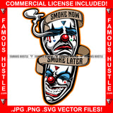 Smoke Now Smoke Later Famous Hustle Laugh Now Cry Later Joker Face Smilling Crying Tears Hip Hop Rap Trap Street Hood Ghetto Swag Thug Hustler Hustling Baller Trapper Quote Art Graphic Design Logo T-Shirt Print Printing JPG PNG SVG Vector Cut File