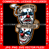 Smoke Now Smoke Later Famous Hustle Laugh Now Cry Later Joker Face Smilling Crying Tears Hip Hop Rap Trap Street Hood Ghetto Swag Thug Hustler Hustling Baller Trapper Quote Art Graphic Design Logo T-Shirt Print Printing JPG PNG SVG Vector Cut File