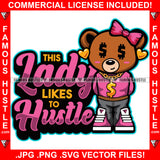 This Lady Likes To Hustle Female Lady Teddy Bear Dollar Sign Eyes Pink Bow Gold Necklace Dripping Jewelry Tattoo Hip Hop Rap Hustler Drip Swag Plug Trap Hood Famous Hustle Quote Art Graphic Design Logo T-Shirt Print Printing JPG PNG SVG Vector Cut File
