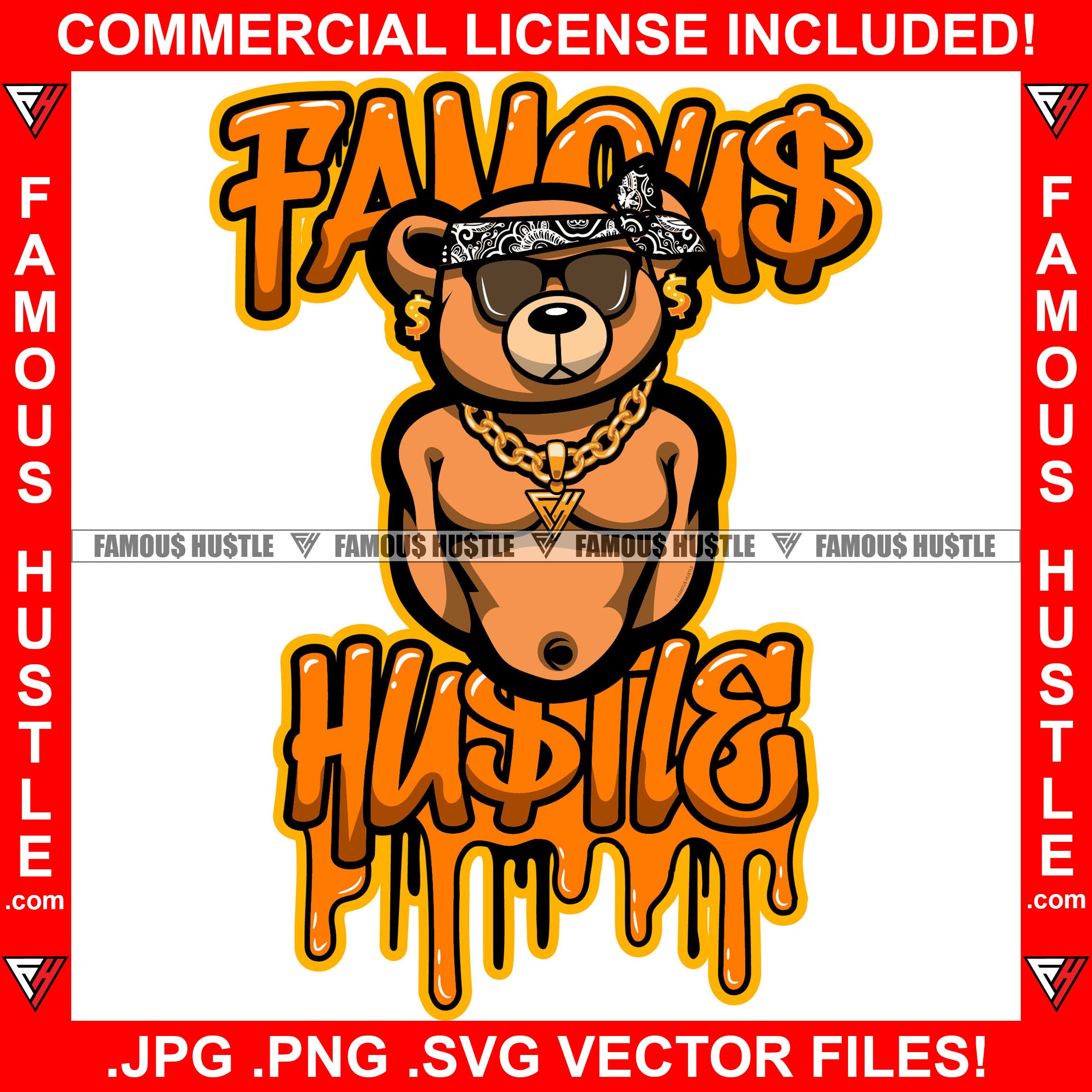 Famous Hustle Dripping Gangster Boss Teddy Bear Head Bandanna Black Sunglasses Gold Jewelry Dollar Sign Earrings Street Ghetto Hip Hop Rap Rapper Quote Art Graphic Design Logo T-Shirt Print Printing JPG PNG SVG Vector Cut File