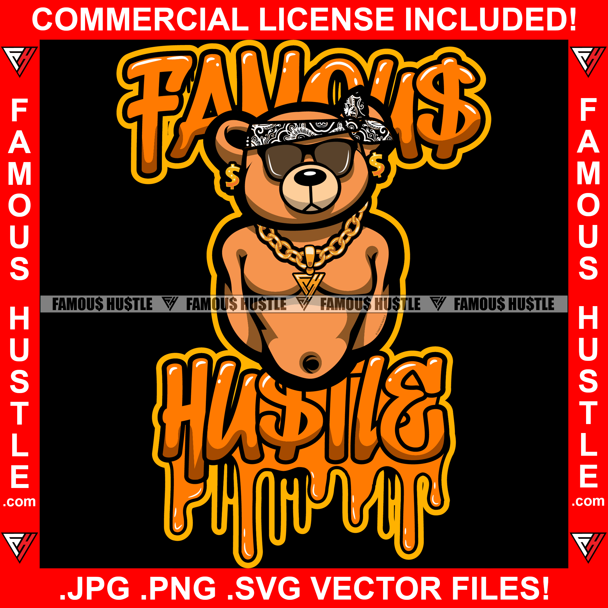 Famous Hustle Dripping Gangster Boss Teddy Bear Head Bandanna Black Sunglasses Gold Jewelry Dollar Sign Earrings Street Ghetto Hip Hop Rap Rapper Quote Art Graphic Design Logo T-Shirt Print Printing JPG PNG SVG Vector Cut File