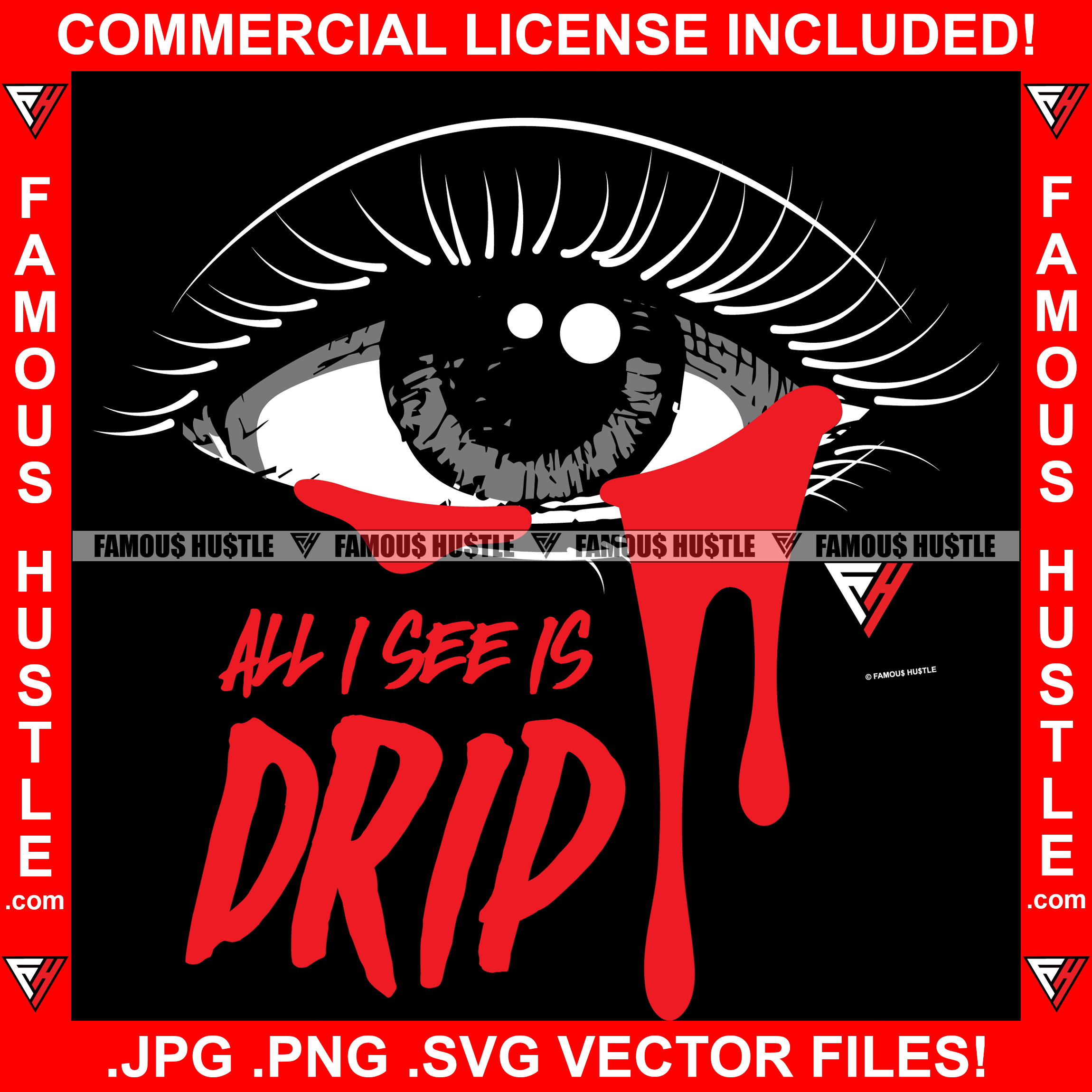 All I See Is Drip Sexy Girl Eyes Dripping Blood Hip Hop Rap Rapper Plug Trap Hustler Quote Dope Baller Trapper Hustling Flex Dripping Swag Plug Famous Hustle Art Graphic Design Logo T-Shirt Print Printing JPG PNG SVG Vector Cut File