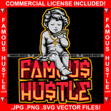 Famous Hustle Gangster Baby Statue Cash Money Gold Necklace Hip Hop Rap Rapper Plug Trap Street Hood Ghetto Swag Thug Hustler Hustling Baller Trapper Quote Art Graphic Design Logo T-Shirt Print Printing JPG PNG SVG Vector Cut File