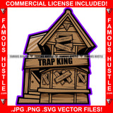 Trap King Abandoned Drug House Boarded Up Ghetto Home Hood Hip Hop Rap Rapper Plug Trap Street Hood Ghetto Swag Thug Hustler Famous Hustle Trapper Quote Art Graphic Design Logo T-Shirt Print Printing JPG PNG SVG Vector Cut File