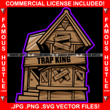 Trap King Abandoned Drug House Boarded Up Ghetto Home Hood Hip Hop Rap Rapper Plug Trap Street Hood Ghetto Swag Thug Hustler Famous Hustle Trapper Quote Art Graphic Design Logo T-Shirt Print Printing JPG PNG SVG Vector Cut File