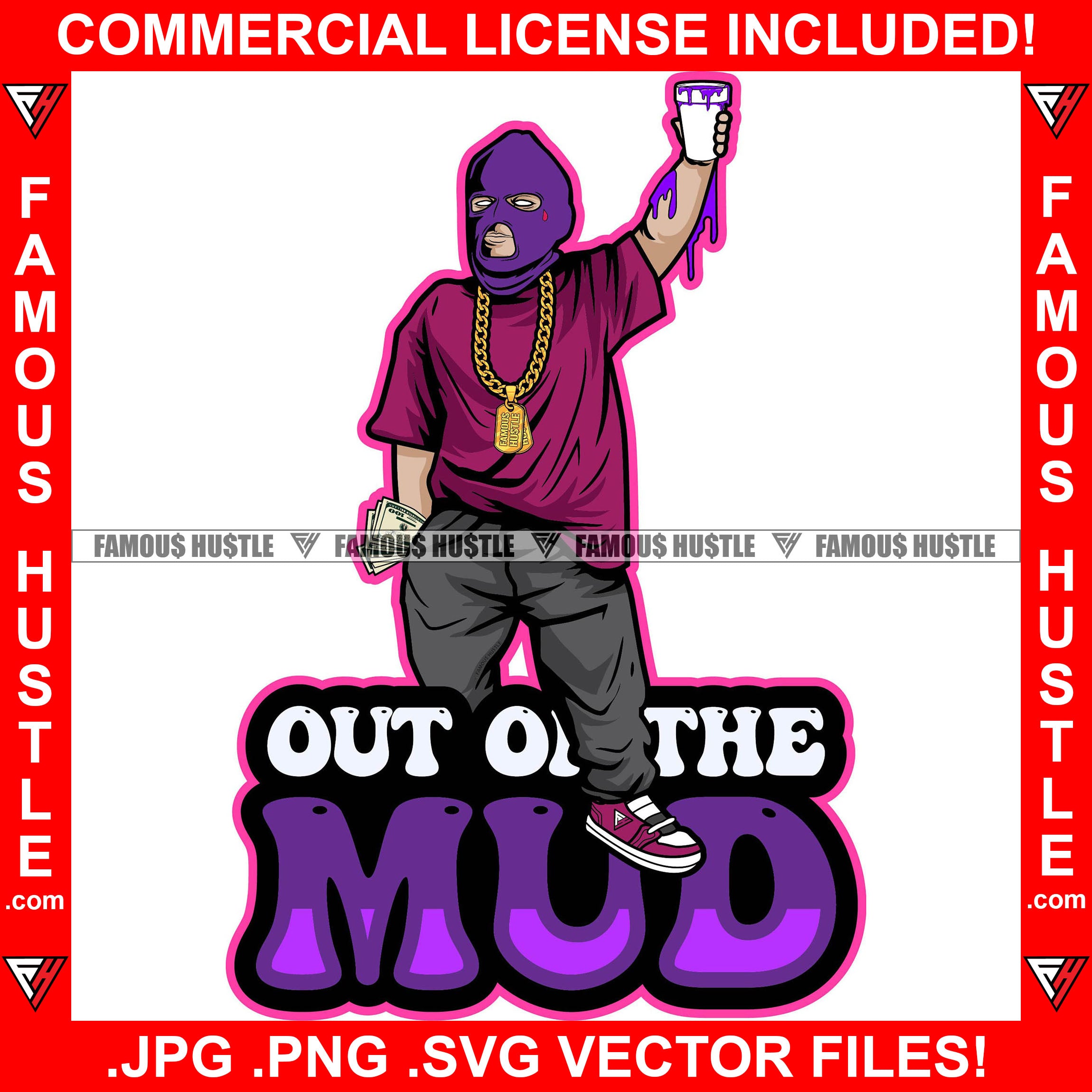 Out Of The Mud Gangster Hustle Man Ski Mask White Eyes Gold Necklace Purple Liquid Cup Dripping Cash Money Hip Hop Rap Plug Trap Hood Ghetto Swag Thug Famous Hustle Quote Art Graphic Design Logo T-Shirt Print Printing JPG PNG SVG Vector Cut File