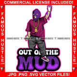 Out Of The Mud Gangster Hustle Man Ski Mask White Eyes Gold Necklace Purple Liquid Cup Dripping Cash Money Hip Hop Rap Plug Trap Hood Ghetto Swag Thug Famous Hustle Quote Art Graphic Design Logo T-Shirt Print Printing JPG PNG SVG Vector Cut File