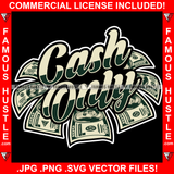Cash Only Money Quote Saying Gangster Tattoo Plug Street Business Famous Hustle Hip Hop Rap Rapper Plug Trap Hustler Hustling Sauce Dope Mafia Mob Slum Slime Goon Thug Smoke Art Graphic Design Logo T-Shirt Print Printing JPG PNG SVG Vector Cut File