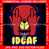 IDGAF Teddy Bear Giving Middle Fingers I Don't Give A Fuck Gangster Bad Boy Rebel Hip Hop Rap Rapper Plug Trap Street Hood Ghetto Swag Thug Hustler Hustling Famous Hustle Quote Art Graphic Design Logo T-Shirt Print Printing JPG PNG SVG Vector Cut File