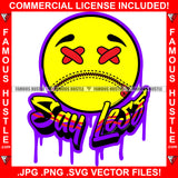 Say Less Dripping Yellow Sad Emoji Cross Eyes Zipper Mouth Tattoo Hip Hop Rap Hustler Boss Drip Swag Famous Hustle Quote Art Graphic Design Logo T-Shirt Print Printing JPG PNG SVG Vector Cut File