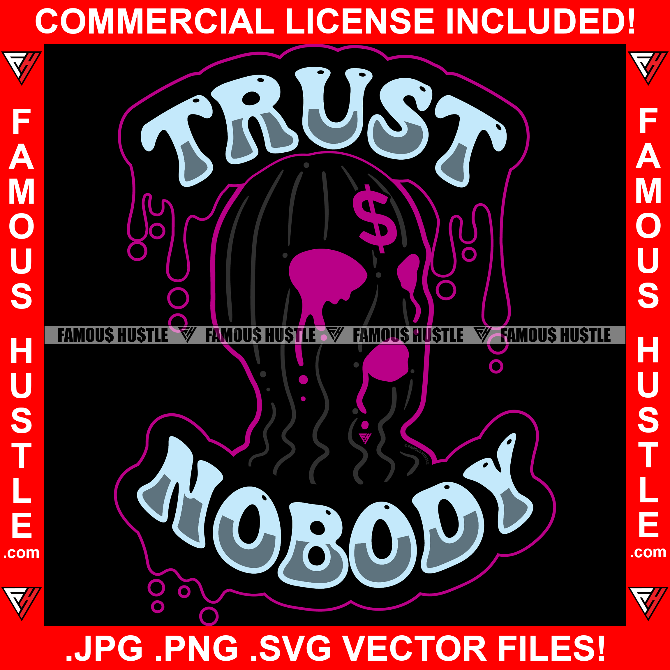 Trust Nobody Dripping Drip Gangster Black Ski Mask Dollar Sign Hip Hop Rap Rapper Plug Trap Street Hood Ghetto Swag Thug Hustler Hustling Famous Hustle Baller Trapper Quote Art Graphic Design Logo T-Shirt Print Printing JPG PNG SVG Vector Cut File