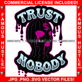 Trust Nobody Dripping Drip Gangster Black Ski Mask Dollar Sign Hip Hop Rap Rapper Plug Trap Street Hood Ghetto Swag Thug Hustler Hustling Famous Hustle Baller Trapper Quote Art Graphic Design Logo T-Shirt Print Printing JPG PNG SVG Vector Cut File