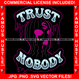 Trust Nobody Dripping Drip Gangster Black Ski Mask Dollar Sign Hip Hop Rap Rapper Plug Trap Street Hood Ghetto Swag Thug Hustler Hustling Famous Hustle Baller Trapper Quote Art Graphic Design Logo T-Shirt Print Printing JPG PNG SVG Vector Cut File
