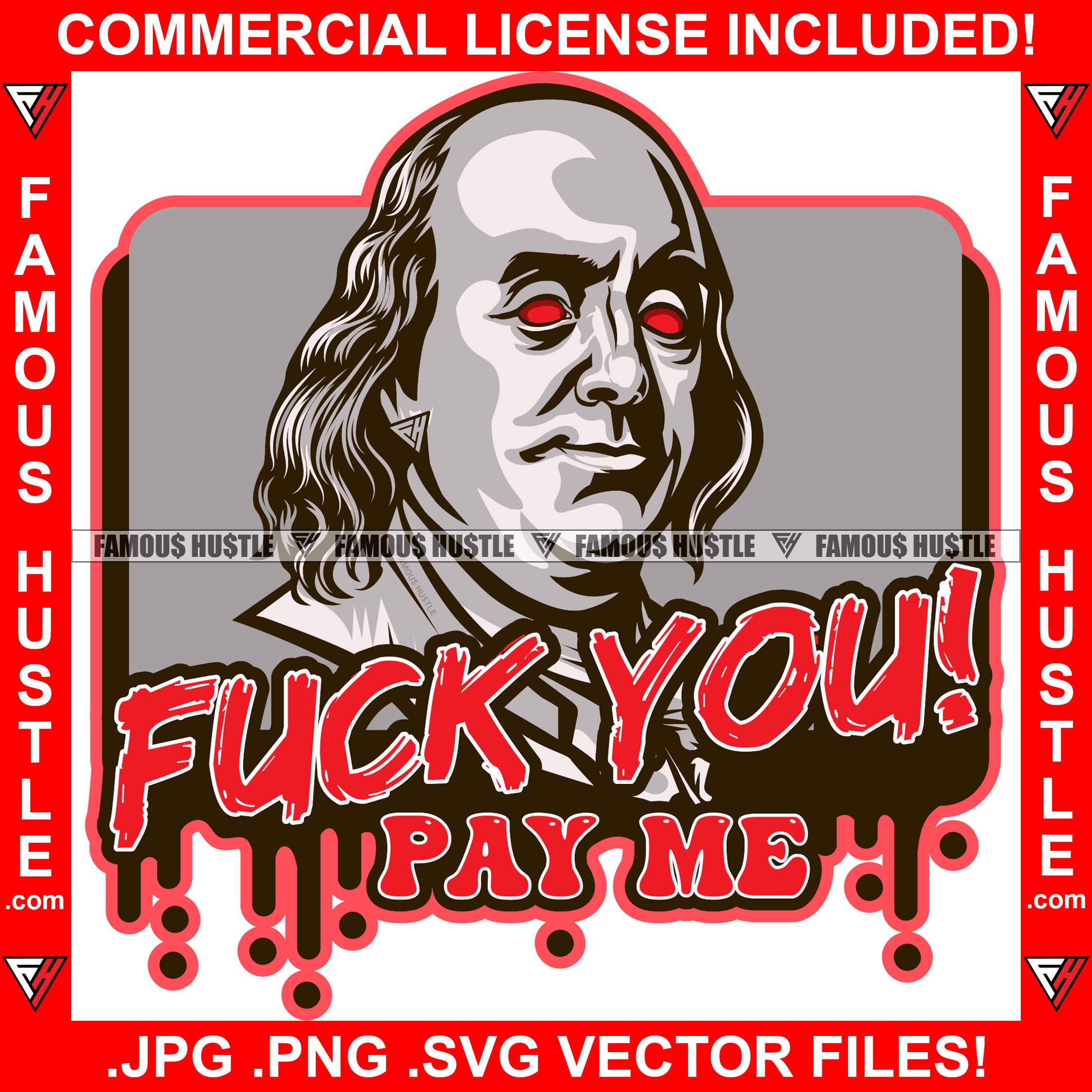 Fuck You Pay Me Dripping Drip Gangster President Ben Franklin Red Eyes Hip Hop Rap Rapper Plug Trap Street Hood Ghetto Swag Thug Hustler Hustling Famous Hustle Baller Trapper Quote Art Graphic Design Logo T-Shirt Print Printing JPG PNG SVG Vector Cut File