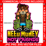 Need Money Not Friends Gangster Teddy Bear Dread Locks Gold Jewelry Necklace Diamond Rings Cash Money Stacks Hip Hop Rap Rich Rapper Trap Plug Ghetto Swag Thug Gangsta Savage Quote Art Graphic Design Logo T-Shirt Print Printing JPG PNG SVG Vector Cut File