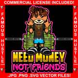 Need Money Not Friends Gangster Teddy Bear Dread Locks Gold Jewelry Necklace Diamond Rings Cash Money Stacks Hip Hop Rap Rich Rapper Trap Plug Ghetto Swag Thug Gangsta Savage Quote Art Graphic Design Logo T-Shirt Print Printing JPG PNG SVG Vector Cut File