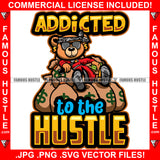 Addicted To The Hustle Rich Gangster Teddy Bear Gold Jewelry Sitting Cash Money Bags Hop Rap Hustler Boss Drip Swag Plug Trap Hood Thug Gang Street Mafia Mob Quote Art Graphic Design Logo T-Shirt Print Printing JPG PNG SVG Vector Cut File