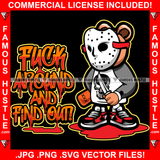 Fuck Around And Find Out Famous Hustle Teddy Bear Hockey Mask Blood Puddle Beer Knife Horror Bloody Ground Hip Hop Rap Hustler Boss Drip Swag Famous Hustle Quote Art Graphic Design Logo T-Shirt Print Printing JPG PNG SVG Vector Cut File