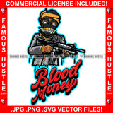 Blood Money Dripping Black Ski Mask Gangster Man Mean Face Gold Teeth Jewelry Cash Money In Teeths Holding Machine Gun White Eyes Hip Hop Rap Street Hood Thug Quote Art Graphic Design Logo T-Shirt Print Printing JPG PNG SVG Vector Cut File