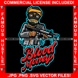 Blood Money Dripping Black Ski Mask Gangster Man Mean Face Gold Teeth Jewelry Cash Money In Teeths Holding Machine Gun White Eyes Hip Hop Rap Street Hood Thug Quote Art Graphic Design Logo T-Shirt Print Printing JPG PNG SVG Vector Cut File