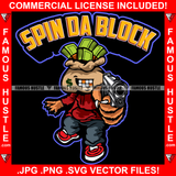 Spin Da Block Famous Hustle Cash Money Bag Cartoon Character Gold Teeth Dollar Sign Face Tattoo Jewelry Teeth Gun Hip Hop Rap Plug Trap Street Hood Swag Thug Drip Dripping Quote Art Graphic Design Logo T-Shirt Print Printing JPG PNG SVG Vector Cut File