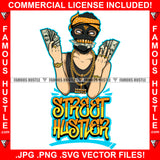Street Hustler Gangster Man Ski Mask Two Hands Cash Robber Gold Teeth White Eyes Watch Jewelry Necklace Rings Hip Hop Rap Rapper Plug Trap Street Hood Thug Drip Famous Quote Art Graphic Design Logo T-Shirt Print Printing JPG PNG SVG Vector Cut File