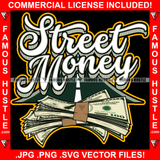 Street Money Cash Money Bundles 100 Dollar Bill Highway Road Hip Hop Rap Rapper Plug Trap Street Hood Ghetto Swag Thug Hustler Hustling Famous Hustle Baller Trapper Quote Art Graphic Design Logo T-Shirt Print Printing JPG PNG SVG Vector Cut File