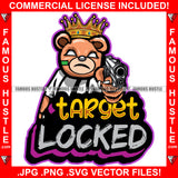 Target Locked King Teddy Bear White Eyes Bandage Face Sharp Nails Pistol Gun Hip Hop Rap Street Designer Fashion Hustler Pinup Pin Up Famous Hustle Quote Art Graphic Design Print Printing Vector SVG Cut File