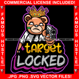 Target Locked King Teddy Bear White Eyes Bandage Face Sharp Nails Pistol Gun Hip Hop Rap Street Designer Fashion Hustler Pinup Pin Up Famous Hustle Quote Art Graphic Design Print Printing Vector SVG Cut File