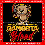 Gangsta Blood Gangster Horror Teddy Bear Scar Face Red Eyes Bloody Knife Dynamite One Leg Bone Hip Hop Rap Plug Trap Street Hood Thug Hustler Hustling Famous Hustle Quote Art Graphic Design Logo T-Shirt Print Printing JPG PNG SVG Vector Cut File