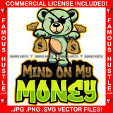 Mind On My Money Famous Hustle Gangster Teddy Bear Eye Patch Scar Face Cash Bags Stitches Patches Hip Hop Rap Plug Trap Street Hood Ghetto Swag Thug Baller Trapper Quote Art Graphic Design Logo T-Shirt Print Printing JPG PNG SVG Vector Cut File