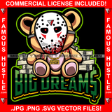 Big Dreams Gangster Killer Teddy Bear Hockey Mask Blood Dripping Gold Jewelry Cash Bundles Hip Hop Rap Plug Trap Street Hood Ghetto Swag Thug Famous Hustle Baller Trapper Quote Art Graphic Design Logo T-Shirt Print Printing JPG PNG SVG Vector Cut File
