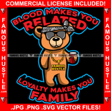 Blood Makes You Related Loyalty Makes You Family Gangster Teddy Bear Head Bandanna Sunglasses Drink Hustler Hustling Mafia Mob Trap Rapper Dope Baller Rich Art Graphic Design Logo T-Shirt Print Printing JPG PNG SVG Vector Cut File