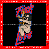 Fuck Love Gangster Baby Girl Tattoos Ski Mask AK Machine Gun Yelling Okay Ok Sign Hand Gesture Hip Hop Rap Trap Street Hood Ghetto Swag Thug Hustler Flex Drip Famous Hustle Quote Art Graphic Design Logo T-Shirt Print Printing JPG PNG SVG Vector Cut File
