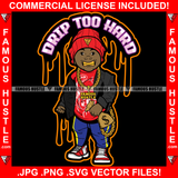 Drip Too Hard Dripping Gangster Black Baby Boy Knit Winter Cap Gold Teeth Jewelry Money Cash Bag Hip Hop Rap Plug Trap Street Hood Ghetto Thug Hustling Famous Hustle Rich Quote Art Graphic Design Logo T-Shirt Print Printing JPG PNG SVG Vector Cut File