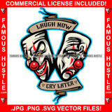 Laugh Now Cry Later Famous Hustle Joker Face Smilling Crying Tears Hip Hop Rap Trap Street Hood Ghetto Swag Thug Hustler Hustling Baller Trapper Quote Art Graphic Design Logo T-Shirt Print Printing JPG PNG SVG Vector Cut File