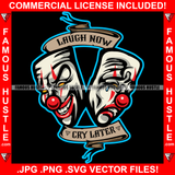 Laugh Now Cry Later Famous Hustle Joker Face Smilling Crying Tears Hip Hop Rap Trap Street Hood Ghetto Swag Thug Hustler Hustling Baller Trapper Quote Art Graphic Design Logo T-Shirt Print Printing JPG PNG SVG Vector Cut File