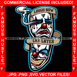 Laugh Now Cry Later Joker Face Smilling Crying Tears Famous Hustle Hip Hop Rap Rapper Plug Trap Street Hood Ghetto Swag Thug Hustler Hustling Baller Trapper Quote Art Graphic Design Logo T-Shirt Print Printing JPG PNG SVG Vector Cut File