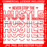 Never Stop The Hustle Quote Saying Trending Fashion Hip Hop Rap Rapper Plug Trap Street Hood Ghetto Thug Hustler Hustling Famous Hustle Art Graphic Design Logo T-Shirt Print Printing JPG PNG SVG Vector Cut File