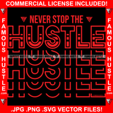 Never Stop The Hustle Quote Saying Trending Fashion Hip Hop Rap Rapper Plug Trap Street Hood Ghetto Thug Hustler Hustling Famous Hustle Art Graphic Design Logo T-Shirt Print Printing JPG PNG SVG Vector Cut File