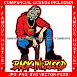 Back In Blood Gangster Man White Eyes Cash Money Ski Mask Gold Necklace Pistol Gun Hip Hop Rap Rapper Plug Trap Street Hood Ghetto Swag Thug Hustler Hustling Famous Hustle Quote Art Graphic Design Logo T-Shirt Print Printing JPG PNG SVG Vector Cut File