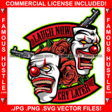 Laugh Now Cry Later Joker Face Smilling Crying Red Roses Machine Guns Hip Hop Rap Rapper Plug Trap Street Hood Ghetto Swag Thug Hustler Hustling Famous Hustle Baller Trapper Quote Art Graphic Design Logo T-Shirt Print Printing JPG PNG SVG Vector Cut File