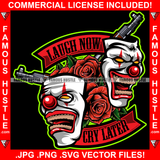 Laugh Now Cry Later Joker Face Smilling Crying Red Roses Machine Guns Hip Hop Rap Rapper Plug Trap Street Hood Ghetto Swag Thug Hustler Hustling Famous Hustle Baller Trapper Quote Art Graphic Design Logo T-Shirt Print Printing JPG PNG SVG Vector Cut File