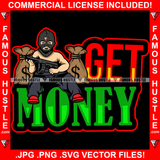 Get Money Gangster Man Ski Mask Cash Money Bags Machine Gun Hip Hop Rap Rapper Plug Trap Street Hood Ghetto Swag Thug Hustler Hustling Famous Hustle Baller Trapper Quote Art Graphic Design Logo T-Shirt Print Printing JPG PNG SVG Vector Cut File