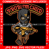 Problem Child Street Religion Gangster Hustle Black Man Ski Mask White Eyes Gold Machine Gun Hip Hop Rap Rapper Plug Trap Street Hood Gang Member Famous Hustle Quote Art Graphic Design Logo T-Shirt Print Printing JPG PNG SVG Vector Cut File