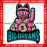 Big Dreams Pink Cute Cat Cash Money Bags Hip Hop Rap Rapper Plug Trap Street Hood Ghetto Swag Thug Hustler Hustling Famous Hustle Baller Trapper Quote Art Graphic Design Logo T-Shirt Print Printing JPG PNG SVG Vector Cut File