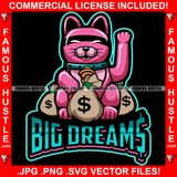 Big Dreams Pink Cute Cat Cash Money Bags Hip Hop Rap Rapper Plug Trap Street Hood Ghetto Swag Thug Hustler Hustling Famous Hustle Baller Trapper Quote Art Graphic Design Logo T-Shirt Print Printing JPG PNG SVG Vector Cut File