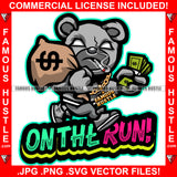 On The Run Famous Hustle Gangster Teddy Bear White Eyes Gold Jewelry Smoking Marijuana Pot Joint Blunt Cigar Cash Money Bags Vintage Drip Plug Trap Rapper Trapper Hustling Quote Art Graphic Design Logo T-Shirt Print Printing JPG PNG SVG Vector Cut File